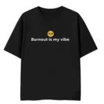 burnout is my vibe oversized tshirt